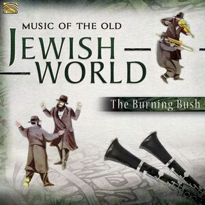 The Burning Bush - Music of the Old Jewish World  CD
